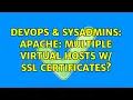 DevOps SysAdmins Apache Multiple Virtual Hosts w SSL Certificates