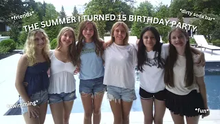 the summer i turned 15 birthday party so fun summer diaries ep 7