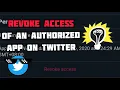 HOW TO REVOKE ACCESS OF AN AUTHORIZED - PARTY APPS ON TWITTER