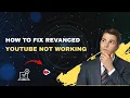 How to Fix ReVanced YouTube Not Working - 2026 App Crash Login Fix Guide