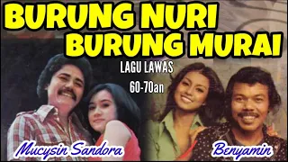 Download BURUNG NURI BURUNG MURAI - Muchsin Alatas, Titik Sandora, Benyamin S, Hasnah Tahar MP3