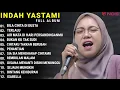 INDAH YASTAMI FULL ALBUM - BILA CINTA DI DUSTA - TERLALU || COVER AKUSTIK TERBAIK