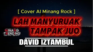 lah manyuruak tampak juo david iztambul cover ai minang rock 
