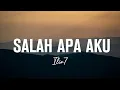 Download Lagu Ilir7 - Salah Apa Aku | Lirik