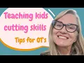 Teaching kids cutting skills - tips for OT s