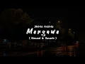 Download Lagu MERGAWE - Shinta Arsinta ( Slowed \u0026 Reverb )