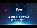 Download Lagu [Karaoke Lyrics]  Voo - Aku Kecewa