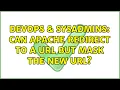 DevOps SysAdmins Can apache redirect to a URL but mask the new URL