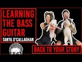 Learning The Bass Guitar Tanya O Callaghan Back To Your Story Podcast