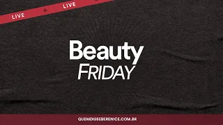 Sextou com S de Saldão da Beauty Friday!
