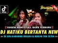 Download Lagu DJ HATIKU BERTANYA KEPADA DIRIMU KURANG SETIAKAH !! Hatiku Bertanya \u0026 Apa Salahku | DJ TERBARU 2024