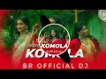 Lagu KOMOLA - Ankita Bhattacharyya dj | Bengali Folk dj Song |  #BR_official_dj