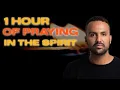 Pray With Me In The Spirit for 1 Hour!