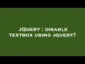 jQuery disable textbox using jquery