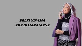 selfi yamma ada dimana mana lirik lagu