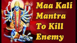 most powerful maha kali mantra to kill enemy maha kali mantra