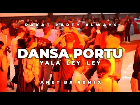 Download MP3 YALA LEY LEY™️🌴_ DANSA PORTU TERBARU 2024 [ ANET BX REMIX ]