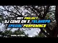 Download Lagu DJ COME ON COME ON XTELAHEPA SPESIAL RGY PROJECT