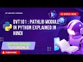 Lecture 49 - Pathlib Module in Python Modern File Handling DVT101
