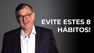 8 hábitos que você deve evitar! | Pr. Erlo Braun