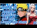What if Naruto was Raised by a God and learns God Magic Naruto X Mirajane PART 1