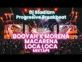 BOOYAH X MORENA X MACARENA X LOCA LOCA MIXTAPE REMIX BREAKBEAT FULLBASS • Dj Stadium • Clubbing Fyp