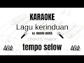 Download Lagu KARAOKE DUET LAGU KERINDUAN (HJ.RHOMA IRAMA) C mayor