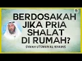 Lagu Berdosakah Jika Pria Shalat di Rumah? - Syaikh Utsman al-Khamis #NasehatUlama
