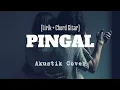 Download Lagu PINGAL - AKUSTIK COVER (Lirik + Chord Gitar)