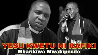 Mbarikiwa Mwakipesile Yesu Kwetu Ni Rafiki Tenzi Maombi Anasikiya 