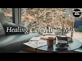 Lagu Healing Cafe Music Mix 【For Work / Study】Restaurants BGM, Lounge Music, shop BGM.