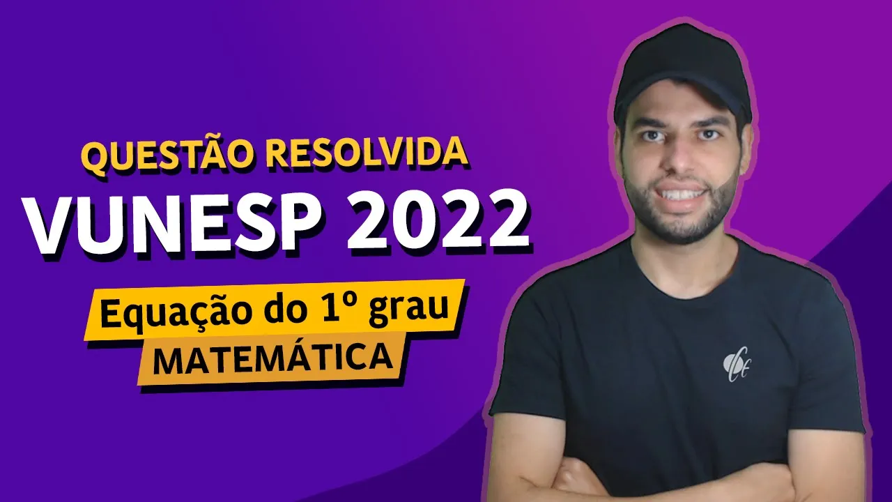 MATEMÁTICA VUNESP 2022 - EQUAÇÃO DO 1º GRAU - Prefeitura de Suzano