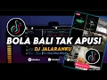 Download Lagu DJ Bola Bali Tak Apusi Aku Sing Mblenjani Janji | Jalaranku Remix Viral Tiktok Terbaru 2023