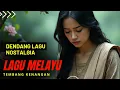 Download Lagu DENDANG LAGU MELAYU NOSTALGIA || TEMBANG KENANGAN || ENAK DI DENGAR