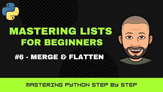 Python Lists Masterclass for Beginners - Combine Flatten Lists Merging Data