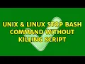 Unix Linux Stop bash command without killing script 2 Solutions