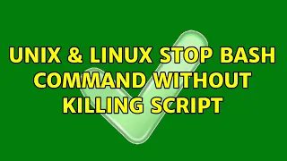 Unix Linux Stop bash command without killing script 2 Solutions