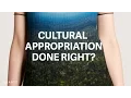 Here s what it looks like when cultural appropriation is done right