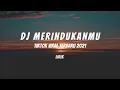 Lagu DJ Merindukanmu Slow Remix