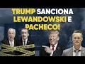 Download Lagu Trump puniu Lewandowski e Pacheco! Sanções pesadas no ar! 💣💣💣