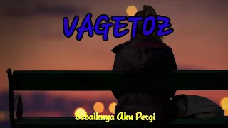 Download Sebaiknya Aku Pergi-Vagetoz MP3