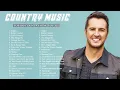 Luke Combs Blake Shelton Luke Bryan Chris Stapleton - New Country Songs Playlist 2022