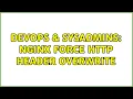 DevOps SysAdmins nginx force http header overwrite