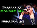 Download Lagu Barsaat Ke Mausam Mein | Kumar Sanu Live Performance