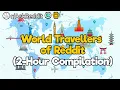 World Travellers of Reddit 2 Hour Compilation