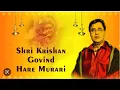 Download Lagu SHREE KRISHNA GOVIND HARE MURARI II SHREE KRISHNA SANKIRTAN BY JAGJIT SINGH II Most popular Bhajan
