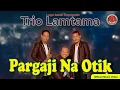Download Lagu Trio Lamtama - Pargaji Na Otik ( Official Music video )