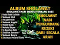 SHOLAWAT JIBRIL PEMBUKA PINTU REZEKI PALING DAHSYAT! ALBUM SHOLAWAT NABI MERDU TERBARU
