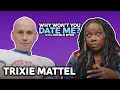 Trixie Mattel s Strict Dating Rules