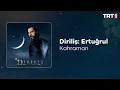Download Lagu Kahraman 🎧 Diriliş Ertuğrul Dizi Müzikleri
